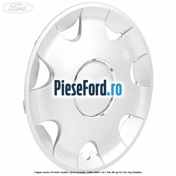 Capac roata 15 inch model C Ford Mondeo 1996-2000 1.6 i 16V 95 cp L1L, L1N, L1Q benzina