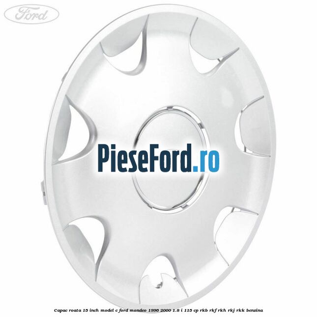 Capac roata 15 inch model C Ford Mondeo 1996-2000 1.8 i 115 cp RKB, RKF, RKH, RKJ, RKK benzina