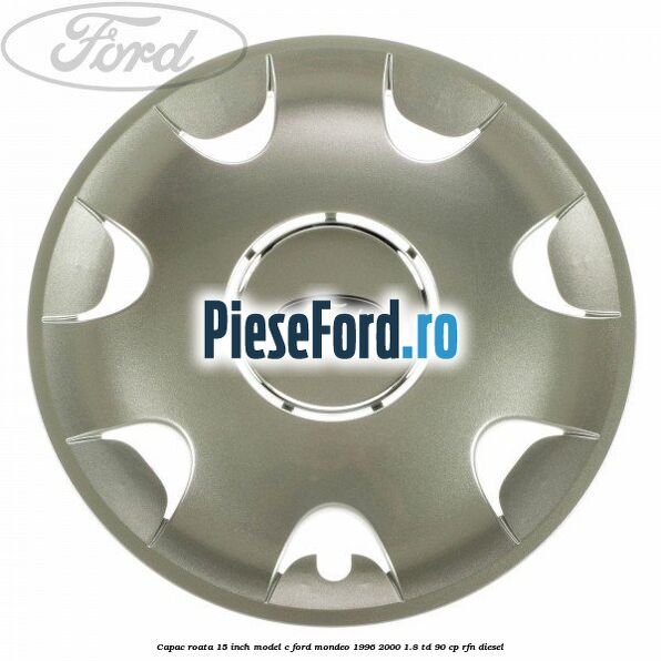 Capac roata 15 inch model C Ford Mondeo 1996-2000 1.8 TD 90 cp RFN diesel