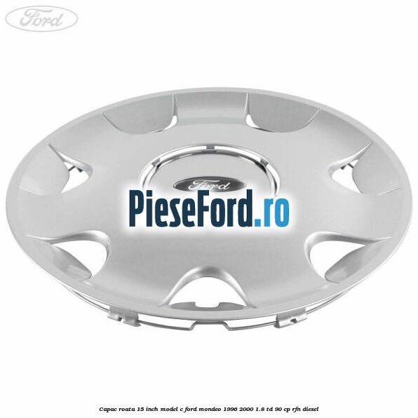 Capac roata 15 inch model C Ford Mondeo 1996-2000 1.8 TD 90 cp RFN diesel