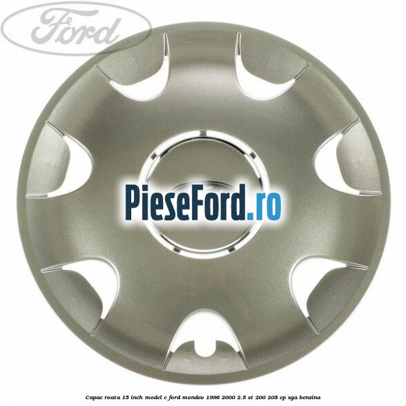 Capac roata 15 inch model C Ford Mondeo 1996-2000 2.5 ST 200 205 cp SGA benzina