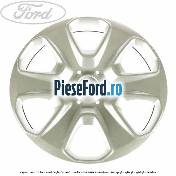 Capac roata 15 inch model C Ford Transit Courier 2014-2018 1.0 EcoBoost 100 cp Capac roata 15 inch model C Ford Transit Courier 2014-2018 1.0 EcoBoost 100 cp SFCA, SFCB, SFCC, SFCD, SFCE benzina