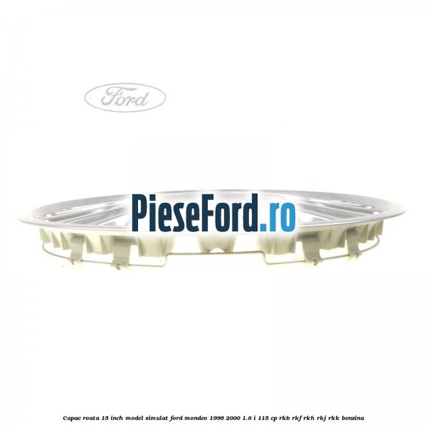 Capac roata 15 inch model simulat Ford Mondeo 1996-2000 1.8 i 115 cp RKB, RKF, RKH, RKJ, RKK benzina