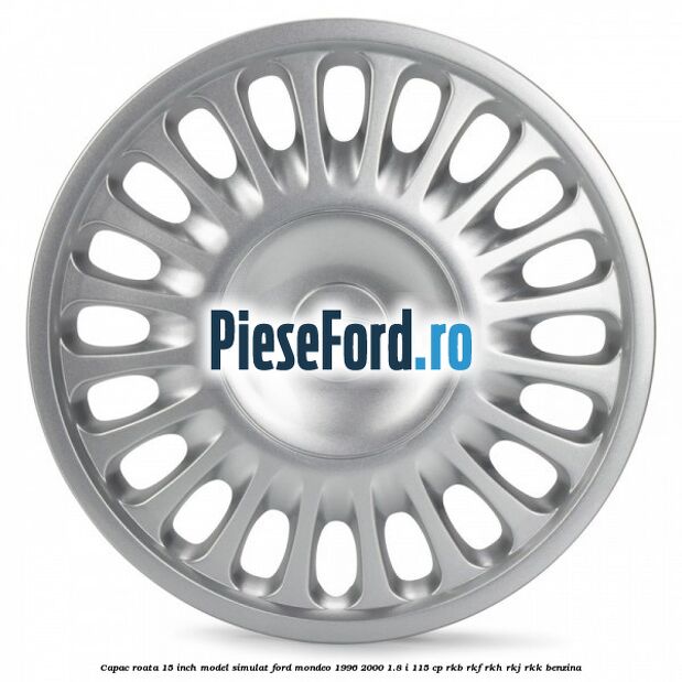 Capac roata 15 inch model simulat Ford Mondeo 1996-2000 1.8 i 115 cp RKB, RKF, RKH, RKJ, RKK benzina