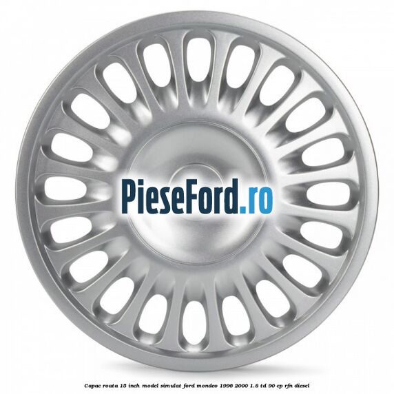 Capac roata 15 inch model simulat Ford Mondeo 1996-2000 1.8 TD 90 cp RFN diesel