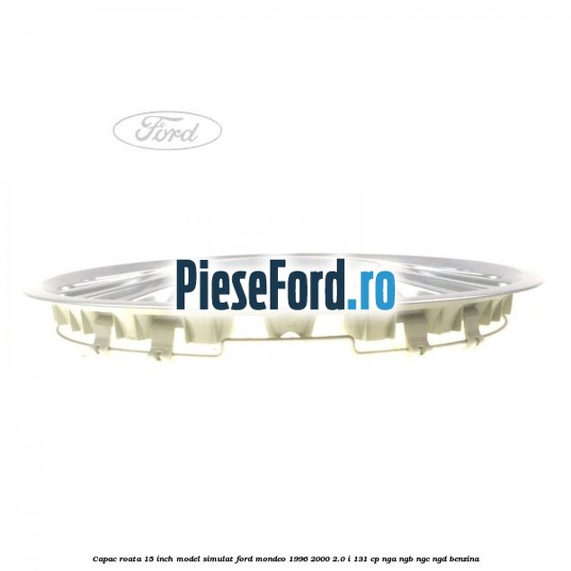 Capac roata 15 inch model simulat Ford Mondeo 1996-2000 2.0 i 131 cp NGA, NGB, NGC, NGD benzina