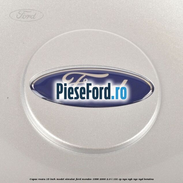 Capac roata 15 inch model simulat Ford Mondeo 1996-2000 2.0 i 131 cp NGA, NGB, NGC, NGD benzina