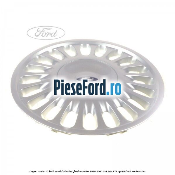 Capac roata 15 inch model simulat Ford Mondeo 1996-2000 2.5 24V 171 cp LCBD, SEB, SEC benzina