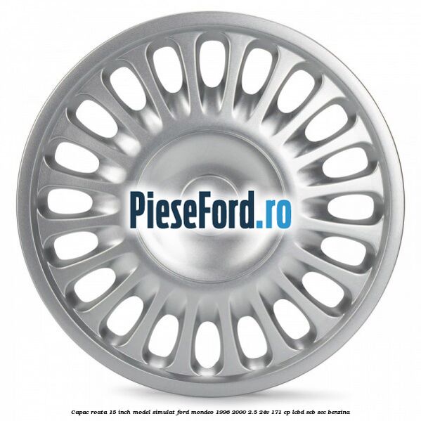 Capac roata 15 inch model simulat Ford Mondeo 1996-2000 2.5 24V 171 cp LCBD, SEB, SEC benzina