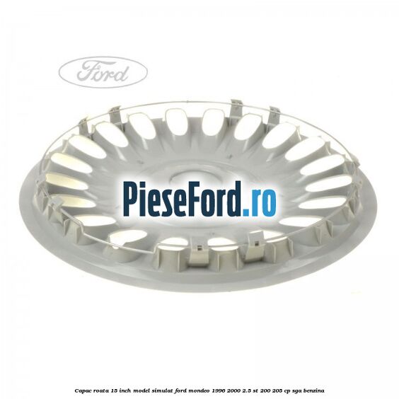 Capac roata 15 inch model simulat Ford Mondeo 1996-2000 2.5 ST 200 205 cp SGA benzina