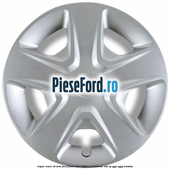 Capac roata 16 inch Ford Fiesta 2017-2023 1.0 EcoBoost 140 cp YYJE, YYJG benzina