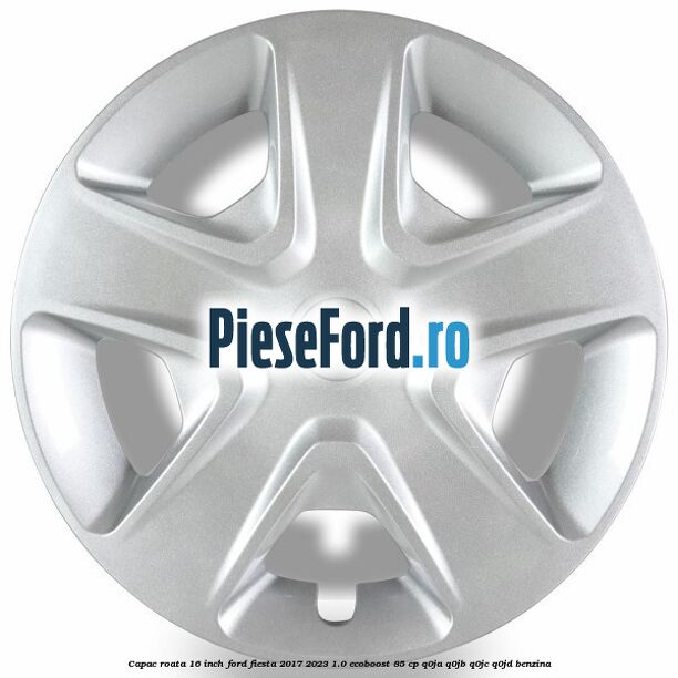 Capac roata 16 inch Ford Fiesta 2017-2023 1.0 EcoBoost 85 cp Q0JA, Q0JB, Q0JC, Q0JD benzina