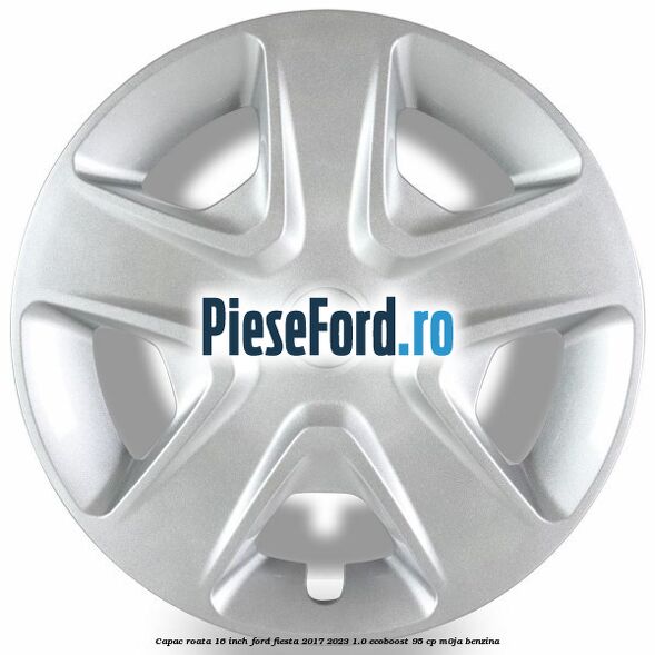 Capac roata 16 inch Ford Fiesta 2017-2023 1.0 EcoBoost 95 cp M0JA benzina