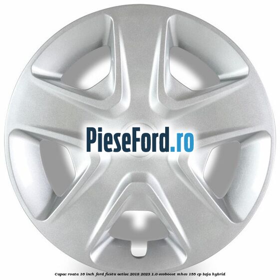Capac roata 16 inch Ford Fiesta Active 2018-2023 1.0 EcoBoost mHEV 155 cp Capac roata 16 inch Ford Fiesta Active 2018-2023 1.0 EcoBoost mHEV 155 cp BZJA Hybrid