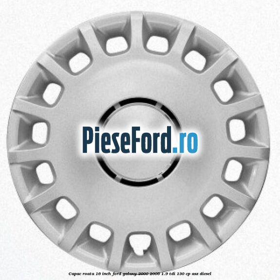 Capac roata 16 inch Ford Galaxy 2000-2006 1.9 TDI 130 cp ASZ diesel