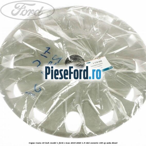 Capac roata 16 inch model 1 Ford C-Max 2016-2020 1.5 TDCi ECOnetic 105 cp Capac roata 16 inch model 1 Ford C-Max 2016-2020 1.5 TDCi ECOnetic 105 cp AEDA diesel