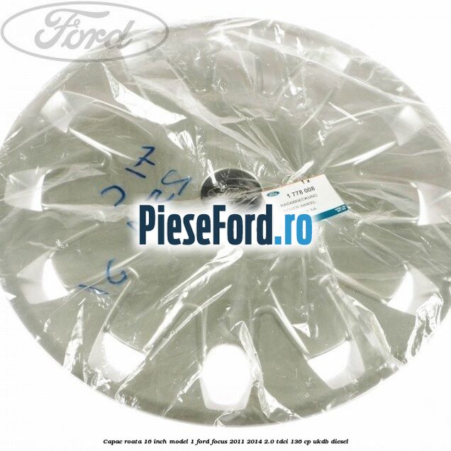 Capac roata 16 inch model 1 Ford Focus 2011-2014 2.0 TDCi 136 cp UKDB diesel