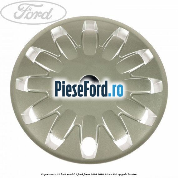 Capac roata 16 inch model 1 Ford Focus 2014-2018 2.3 RS 350 cp YVDA benzina