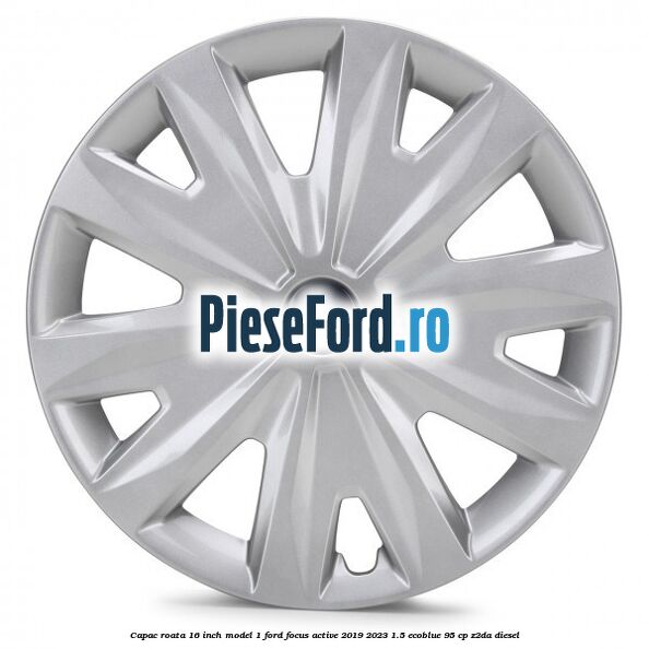 Capac roata 16 inch model 1 Ford Focus Active 2019-2023 1.5 EcoBlue 95 cp Z2DA diesel