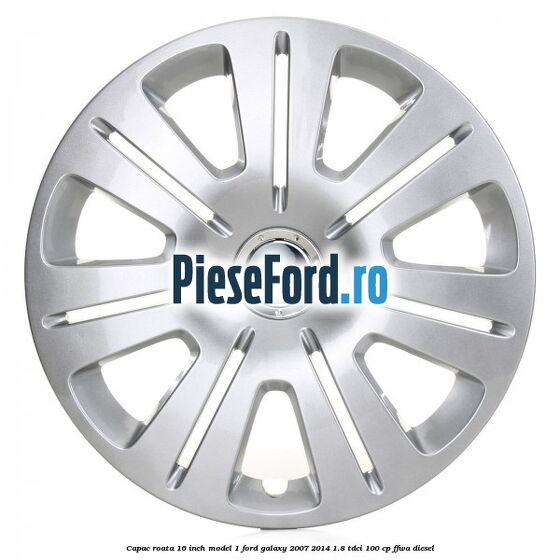 Capac roata 16 inch model 1 Ford Galaxy 2007-2014 1.8 TDCi 100 cp FFWA diesel