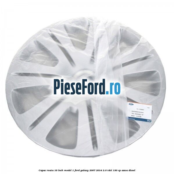 Capac roata 16 inch model 1 Ford Galaxy 2007-2014 2.0 TDCi 130 cp AZWA diesel