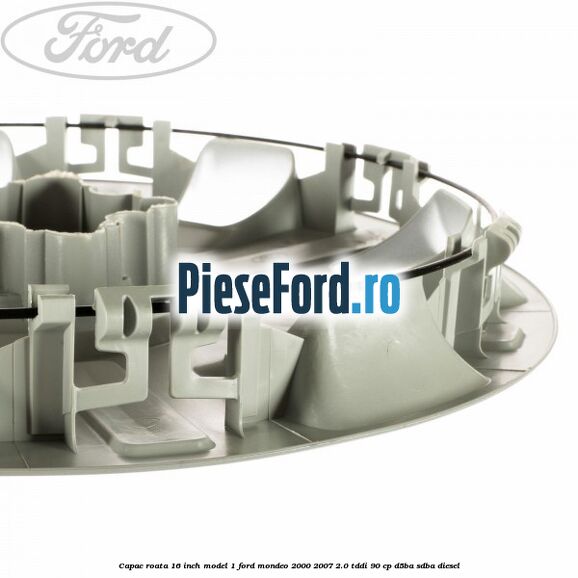 Capac roata 16 inch model 1 Ford Mondeo 2000-2007 2.0 TDDI 90 cp D5BA, SDBA diesel