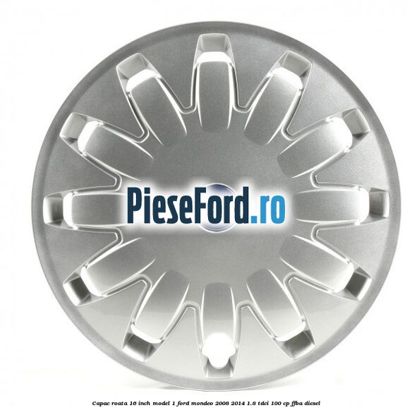 Capac roata 16 inch model 1 Ford Mondeo 2008-2014 1.8 TDCi 100 cp FFBA diesel