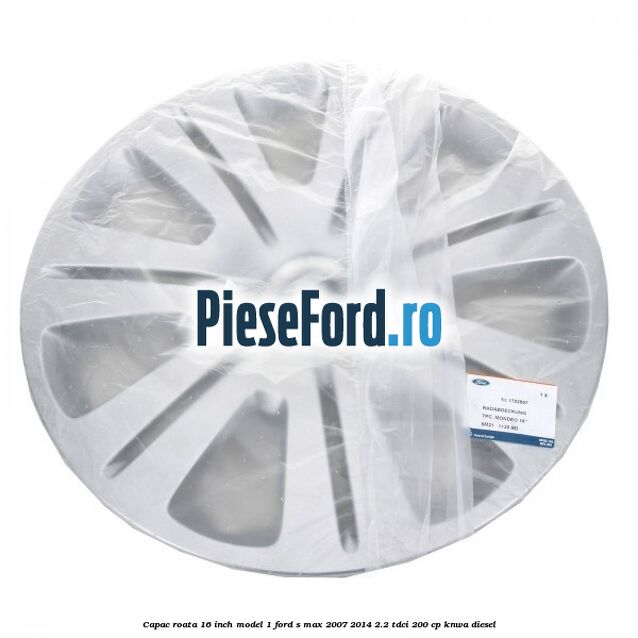 Capac roata 16 inch model 1 Ford S-Max 2007-2014 2.2 TDCi 200 cp KNWA diesel