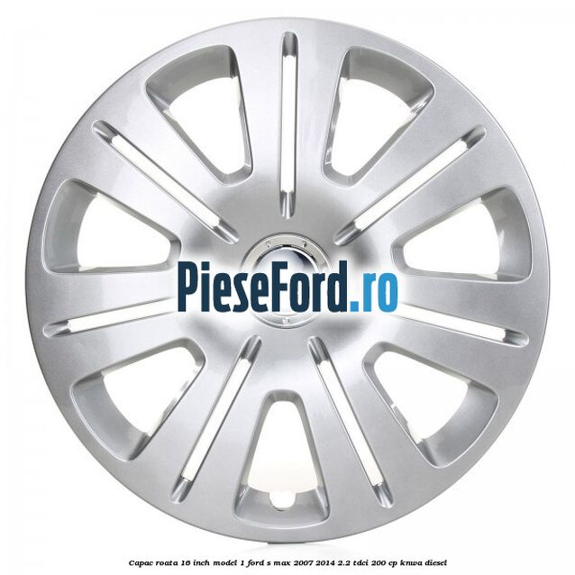 Capac roata 16 inch model 1 Ford S-Max 2007-2014 2.2 TDCi 200 cp KNWA diesel