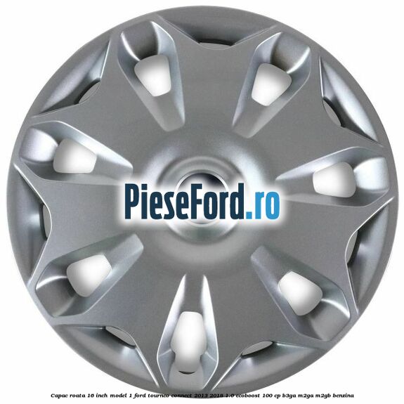 Capac roata 16 inch model 1 Ford Tourneo Connect 2013-2018 1.0 EcoBoost 100 cp B3GA, M2GA, M2GB benzina