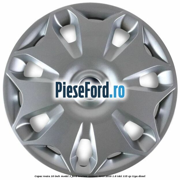 Capac roata 16 inch model 1 Ford Tourneo Connect 2013-2018 1.6 TDCi 115 cp T1GA diesel