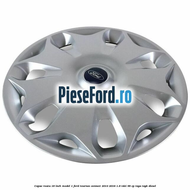 Capac roata 16 inch model 1 Ford Tourneo Connect 2013-2018 1.6 TDCi 95 cp TZGA, TZGB diesel