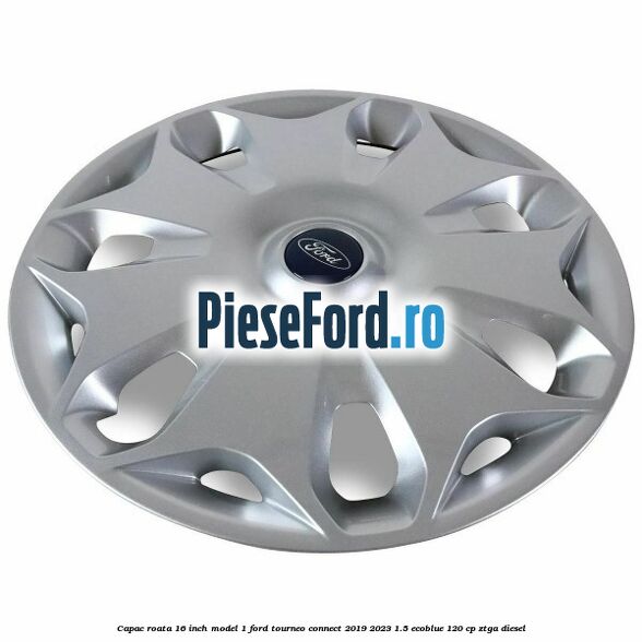 Capac roata 16 inch model 1 Ford Tourneo Connect 2019-2023 1.5 EcoBlue 120 cp ZTGA diesel