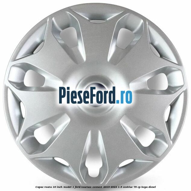 Capac roata 16 inch model 1 Ford Tourneo Connect 2019-2023 1.5 EcoBlue 75 cp Capac roata 16 inch model 1 Ford Tourneo Connect 2019-2023 1.5 EcoBlue 75 cp BEGA diesel