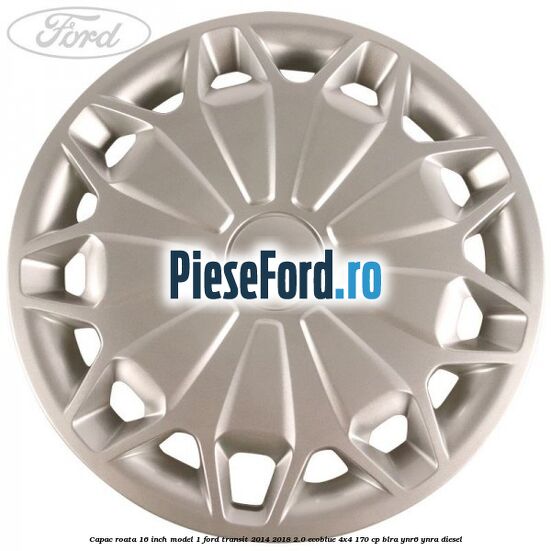 Capac roata 16 inch model 1 Ford Transit 2014-2018 2.0 EcoBlue 4x4 170 cp BLRA, YNR6, YNRA diesel