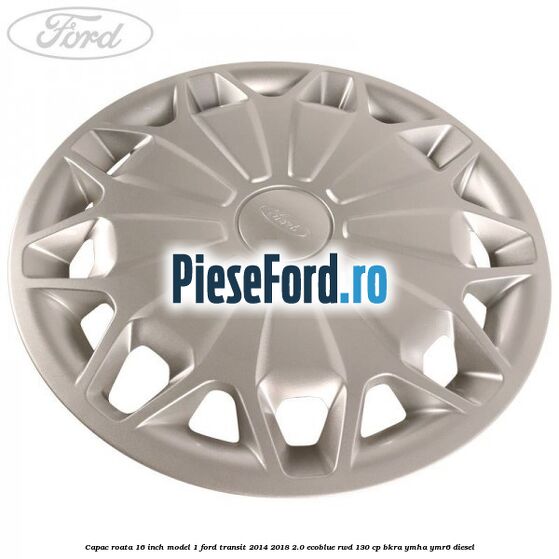 Capac roata 16 inch model 1 Ford Transit 2014-2018 2.0 EcoBlue RWD 130 cp Capac roata 16 inch model 1 Ford Transit 2014-2018 2.0 EcoBlue RWD 130 cp BKRA, YMHA, YMR6 diesel