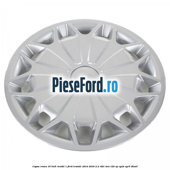 Capac roata 16 inch model 1 Ford Transit 2014-2018 2.2 TDCi 4x4 125 cp CY24, CYR5 diesel