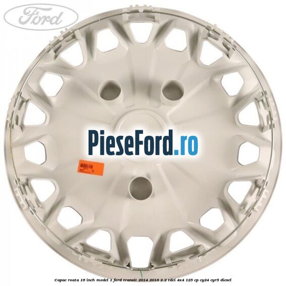 Capac roata 16 inch model 1 Ford Transit 2014-2018 2.2 TDCi 4x4 125 cp CY24, CYR5 diesel