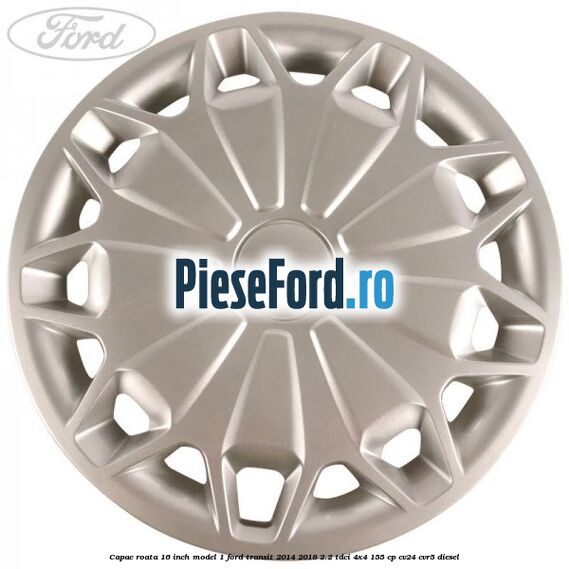 Capac roata 16 inch model 1 Ford Transit 2014-2018 2.2 TDCi 4x4 155 cp Capac roata 16 inch model 1 Ford Transit 2014-2018 2.2 TDCi 4x4 155 cp CV24, CVR5 diesel