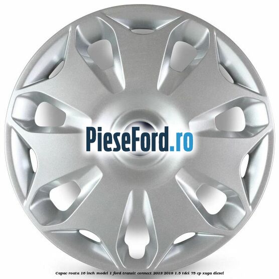 Capac roata 16 inch model 1 Ford Transit Connect 2013-2018 1.5 TDCi 75 cp XUGA diesel