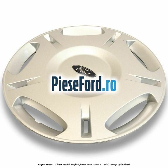 Capac roata 16 inch model 10 Ford Focus 2011-2014 2.0 TDCi 140 cp UFDB diesel