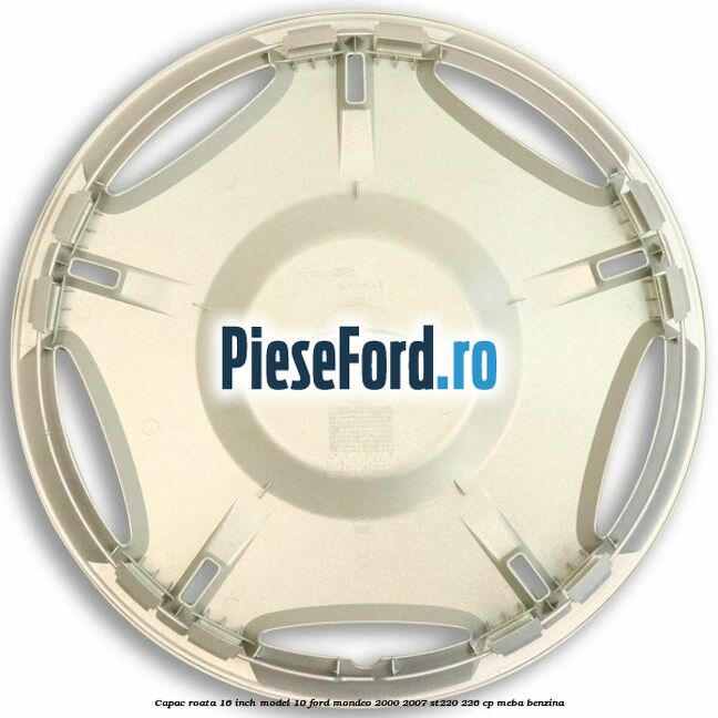 Capac roata 16 inch model 10 Ford Mondeo 2000-2007 ST220 226 cp Capac roata 16 inch model 10 Ford Mondeo 2000-2007 ST220 226 cp MEBA benzina