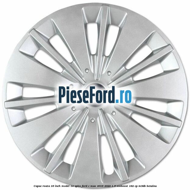 Capac roata 16 inch model 14 spite Ford C-Max 2016-2020 1.5 EcoBoost 182 cp Capac roata 16 inch model 14 spite Ford C-Max 2016-2020 1.5 EcoBoost 182 cp M9DB benzina