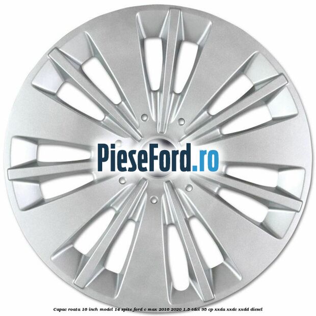Capac roata 16 inch model 14 spite Ford C-Max 2016-2020 1.5 TDCi 95 cp Capac roata 16 inch model 14 spite Ford C-Max 2016-2020 1.5 TDCi 95 cp XXDA, XXDC, XXDD diesel