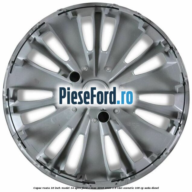 Capac roata 16 inch model 14 spite Ford C-Max 2016-2020 1.5 TDCi ECOnetic 105 cp AEDA diesel