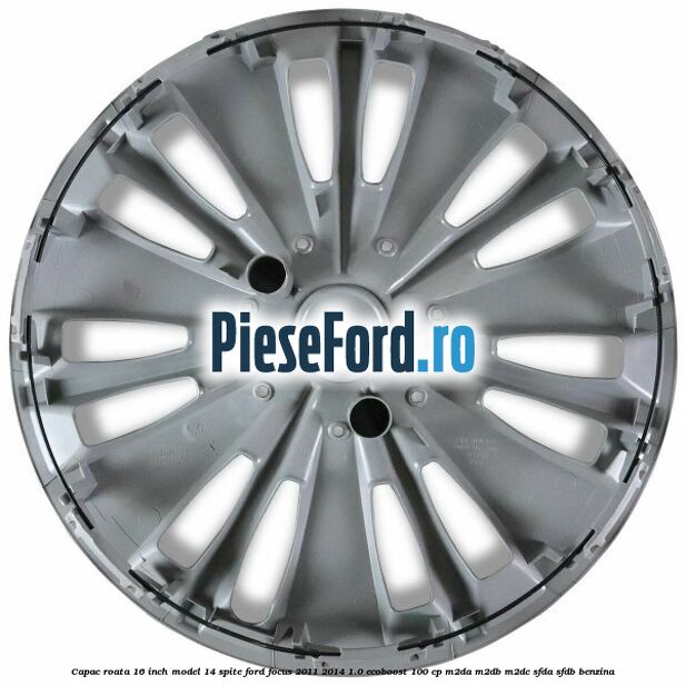 Capac roata 16 inch model 14 spite Ford Focus 2011-2014 1.0 EcoBoost 100 cp Capac roata 16 inch model 14 spite Ford Focus 2011-2014 1.0 EcoBoost 100 cp M2DA, M2DB, M2DC, SFDA, SFDB benzina