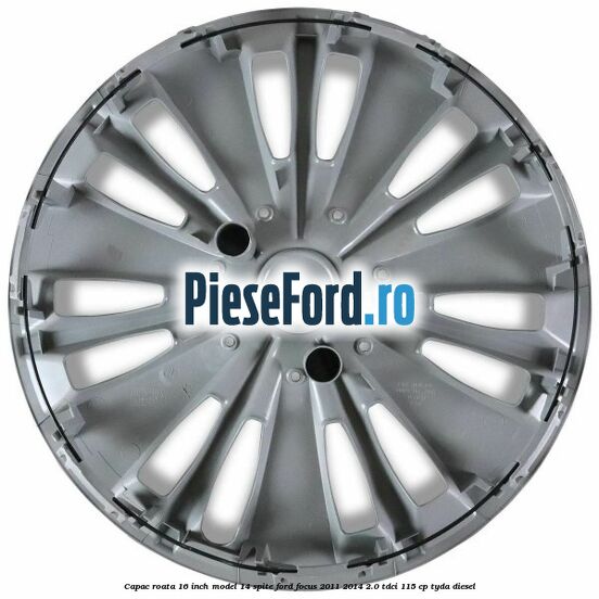 Capac roata 16 inch model 14 spite Ford Focus 2011-2014 2.0 TDCi 115 cp Capac roata 16 inch model 14 spite Ford Focus 2011-2014 2.0 TDCi 115 cp TYDA diesel