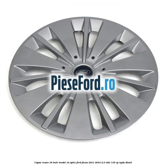 Capac roata 16 inch model 14 spite Ford Focus 2011-2014 2.0 TDCi 115 cp Capac roata 16 inch model 14 spite Ford Focus 2011-2014 2.0 TDCi 115 cp TYDA diesel