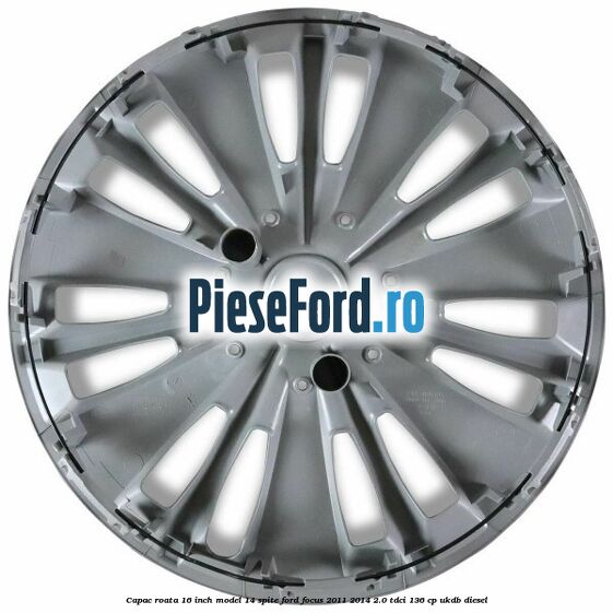 Capac roata 16 inch model 14 spite Ford Focus 2011-2014 2.0 TDCi 136 cp UKDB diesel