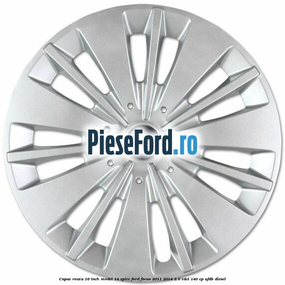 Capac roata 16 inch model 14 spite Ford Focus 2011-2014 2.0 TDCi 140 cp UFDB diesel